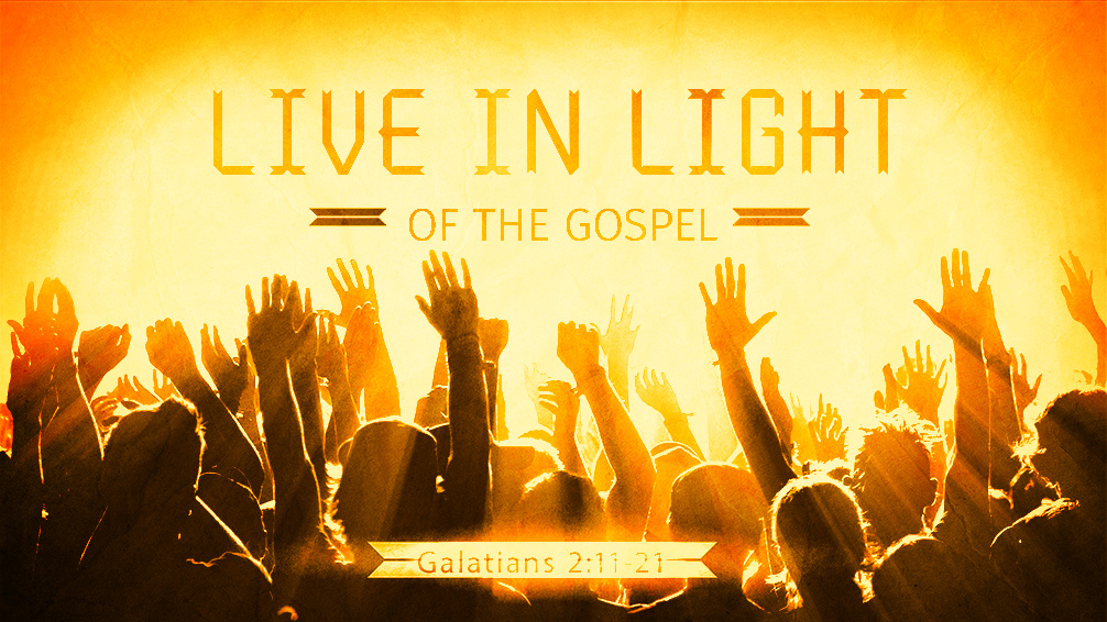 SERMON - Live in Light of the Gospel